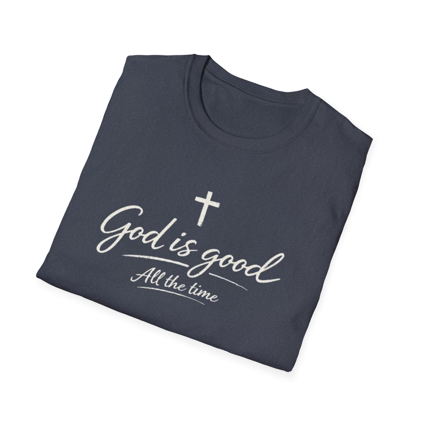 God Is Good T-Shirt — Christian Faith Cross Tee (All The Time)